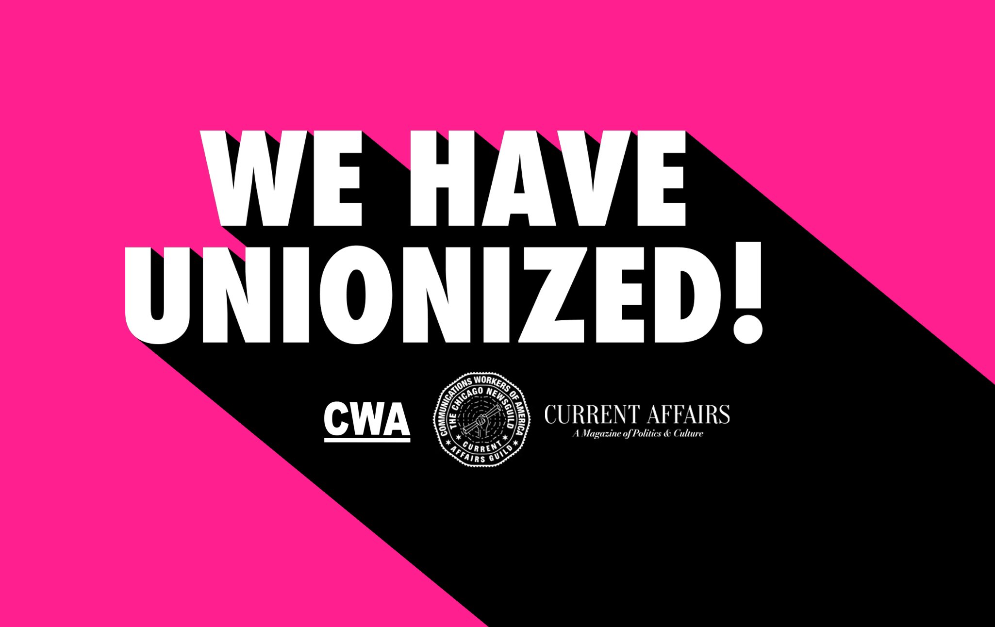 Current Affairs has Unionized with the Chicago News Guild
