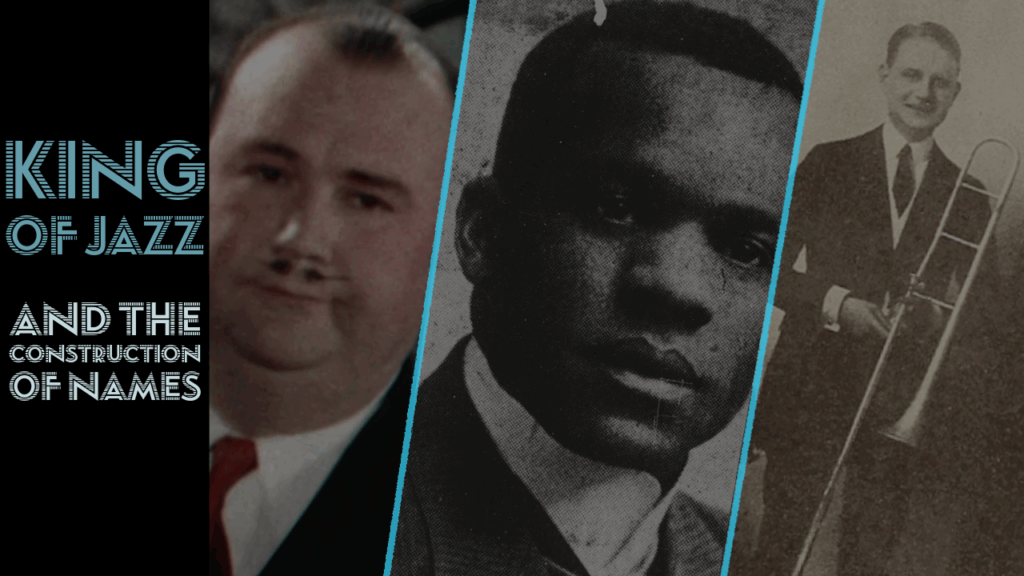 King of Jazz and the Construction of Names