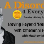 July 14th: Moving Beyond ‘Mental Health’ with Emotional First Aid with Matthew Morris